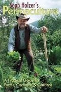 Sepp Holzer - Sepp Holzer''s Permaculture A Practical Guide for Farmers, Smallholders and Gardeners