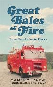 Malcolm Castle - Great Bales of Fire More Tales of a Country Fireman