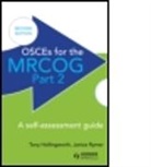 Anthony Hollingworth, Antony Hollingworth, Antony (Consultant in Obstetrics and Hollingworth, Antony (Consultant in Obstetrics and Gynaecology Hollingworth, Antony Rymer Hollingworth, Tony Hollingworth... - Osces for the Mrcog Part 2: A Self-Assessment Guide