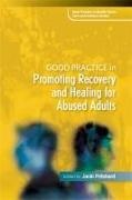 Hilary Abrahams, Amanda Gee, Sarah Nelson, Jacki Pritchard, Smit, … - Good Practice in Promoting Recovery and Healing for Abused Adults
