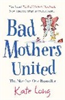 Kate Long - Bad Mothers United