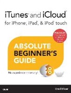 Brad Miser - iTunes and iCloud for iPhone, iPad, & iPod touch Absolute Beginner's Guide