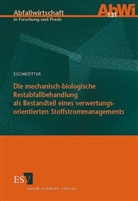 Helmut Eschkötter - Die mechanisch-biologische Restabfallbehandlung als Bestandteil eines verwertungsorientierten Stoffstrommanagements