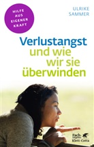 Ulrike Sammer - Verlustangst und wie wir sie überwinden (Fachratgeber Klett-Cotta, Bd.)