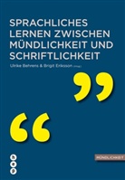 Ulrike Behrens, Birgit Eriksson, Ulrike Behrens, Birgit Eriksson - Sprachliches Lernen zwischen Mündlichkeit und Schriftlichkeit