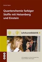 Günter Baars - Quantenchemie farbiger Stoffe mit Heisenberg und Einstein