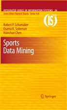 Hsinch Chen, Hsinchun Chen, Robert Schumaker, Robert P Schumaker, Robert P. Schumaker, Osama Solieman... - Sports Data Mining