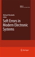 Michae Nicolaidis, Michael Nicolaidis - Soft Errors in Modern Electronic Systems