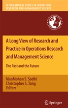 ManMoha S Sodhi, ManMohan S Sodhi, S Tang, S Tang, Manmohan S. Sodhi, Christopher S. Tang - A Long View of Research and Practice in Operations Research and Management Science
