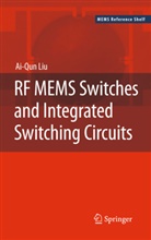 Ai-Qun Liu - RF MEMS Switches and Integrated Switching Circuits