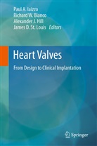 Richard W. Bianco, Alexander J. Hill, Paul A. Iaizzo, Alexander J Hill et al, James D. St. Louis, Richar W Bianco... - Heart Valves