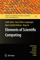 Xing Cai, Hans Pette Langtangen, Hans Petter Langtangen, Bjø Nielsen, Bjørn Frederik Nielsen, Asla Tveito... - Elements of Scientific Computing