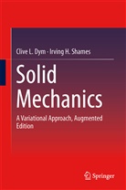 Clive Dym, Clive L Dym, Clive L. Dym, Irving H Shames, Irving H. Shames - Solid Mechanics
