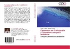 Victor Fernando Herrera Gonzalez - Elementos de Cartografía y Teledetección para ambiente