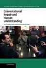 Makoto Hayashi, Geoffrey Raymond, Makoto Hayashi, Makoto (University of Illinois Hayashi, Geoffrey Raymond, Geoffrey (University of California Raymond... - Conversational Repair and Human Understanding