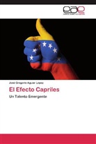 José Gregorio Aguiar López - El Efecto Capriles