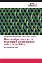 Fonseca González, Jaime Fonseca González, Brigitte Johan Sánchez Robayo, Brigitte Johana Sánchez Robayo - Uso de algoritmos en la resolución de problemas sobre isometrías