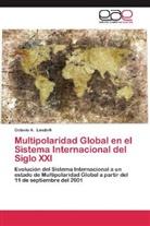 Octavio A Landolfi, Octavio A. Landolfi - Multipolaridad Global en el Sistema Internacional del Siglo XXI