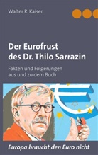 Walter R Kaiser, Walter R. Kaiser - Der Eurofrust des Dr. Thilo Sarrazin