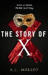 A J Molloy, A. J. Molloy, AJ Molloy, J Molloy, J. J. Molloy - The Story of X