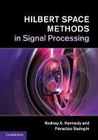 Rodney A Kennedy, Rodney A. Kennedy, Rodney A. (Australian National University Kennedy, Rodney A. Sadeghi Kennedy, Kennedy Rodney A., KENNEDY RODNEY SADEGHI PARASTO... - Hilbert Space Methods in Signal Processing