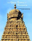 George Michell, George/ Peterson Michell, Indira V. Peterson, Indira Viswanathan Peterson, Bharath Ramamrutham - The Great Temple At Thanjavur