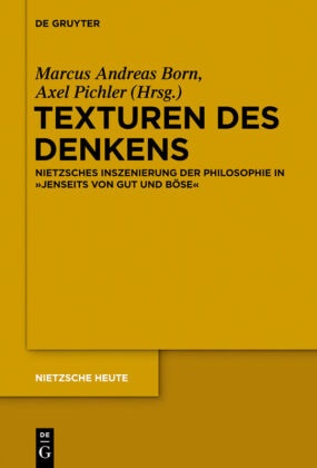 Marcu Andreas Born, Marcus Andreas Born,  Bor, Marcus Andreas Born,  Pichle,  Pichler... - Texturen des Denkens - Nietzsches Inszenierung der Philosophie in "Jenseits von Gut und Böse"