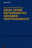 Ev Inés Obergfell, Eva Inés Obergfell, Eva I. Obergfell, Eva Inés Obergfell, Eva Inès Obergfell - Zehn Jahre reformiertes Urhebervertragsrecht