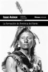 Isaac Asimov, Isaac . . . [et al. Asimov, Isaac . . . [et al. ] Asimov - La formación de América del Norte : desde los tiempos primitivos hasta 1763