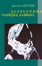 Jean-Luc Netter - ALESSANDRA, NADEJDA, SABRINA