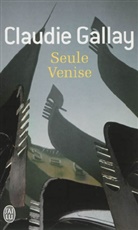 Claudie Gallay, Gallay Claudie - Seule Venise