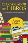 Rebecca Makkai - El Devorador de Libros: A Veces Hay Que Seguir Leyendo Para Pasar a la Accion = The Bookworm