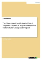 Yasemin Sari - The North-South Divide in the United Kingdom - Impact of Regional Disparities on Structural Change in Liverpool