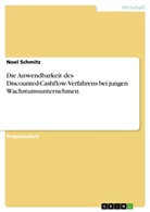 Noel Schmitz - Die Anwendbarkeit des Discounted-Cashflow-Verfahrens bei jungen Wachstumsunternehmen