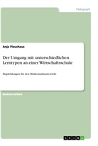 Anja Fleuchaus - Der Umgang mit unterschiedlichen Lerntypen an einer Wirtschaftsschule