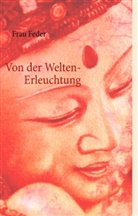 Frau Feder - Von der Welten- Erleuchtung