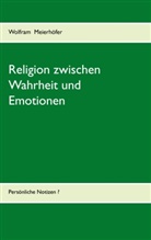 Wolfram Meierhöfer - Religion zwischen Wahrheit und Emotionen