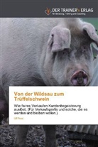 Ulf Posé - Von der Wildsau zum Trüffelschwein