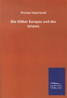 Michael Haberlandt - Die Völker Europas und des Orients