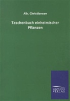 Alb Christiansen, Alb. Christiansen - Taschenbuch einheimischer Pflanzen