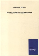 Johannes Scherr - Menschliche Tragikomödie, 3 Bde.