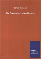 Carola Belmonte - Die Frauen im Leben Mozarts