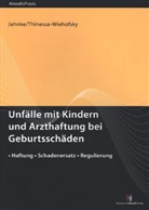 Jahnk, Jürge Jahnke, Jürgen Jahnke, Thinesse-Wiehofsky, Claudia Thinesse-Wiehofsky - Unfälle mit Kindern und Arzthaftung bei Geburtsschäden