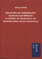Paul Brandt, Georg Galland - Geschichte der Holländischen Baukunst und Malerei