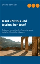 Brauner Ben Israel, Brauner ben Israel - Jesus Christus und Jeschua ben Josef