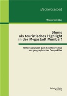 Wiebke Schröder - Slums als touristisches Highlight in der Megastadt Mumbai?
