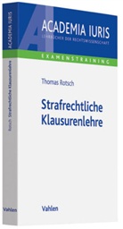 Thomas Rotsch - Strafrechtliche Klausurenlehre