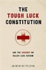 Andrew Koppelman, Andrew (Professor of Law Koppelman, Koppelman Andrew - Tough Luck Constitution and the Assault on Healthcare Reform