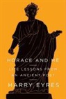 Harry Eyres - Horace and Me