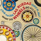Prince April Jones Prince, April Jones Prince, Laroche Giles Laroche, Giles Laroche - What Do Wheels Do All Day?/¿Qué hacen las ruedas todo el día? Board Book